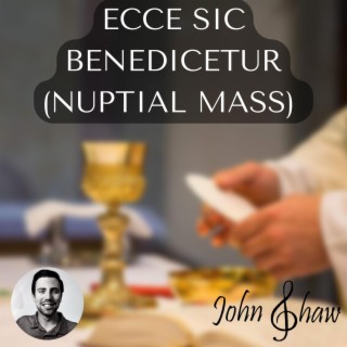 Ecce sic benedicetur omnis homo, qui timet Dominum (Nuptial Mass)