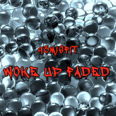 Woke up Faded | Boomplay Music