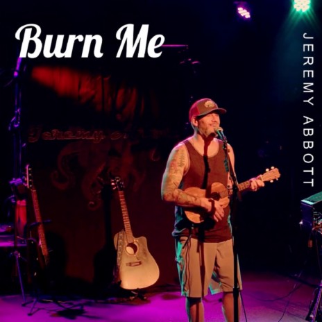 Burn Me | Boomplay Music