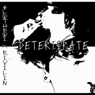 Deteriorate (feat. Rivilin)