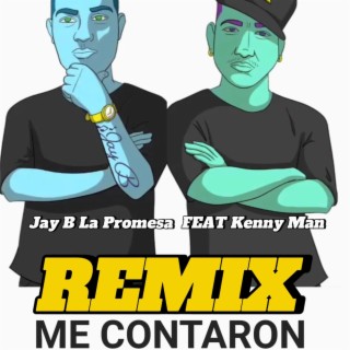 ME CONTARON (REMIX) ft. Kenny Man lyrics | Boomplay Music