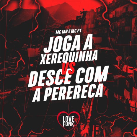 Joga a Xerequinha Vs Desce Com a Perereca ft. MC P1 | Boomplay Music