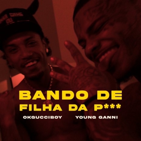 Bando De Filha Da Puta ft. Young Ganni | Boomplay Music