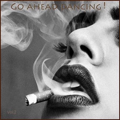 Go Ahead Dancing !Vol.2 | Boomplay Music