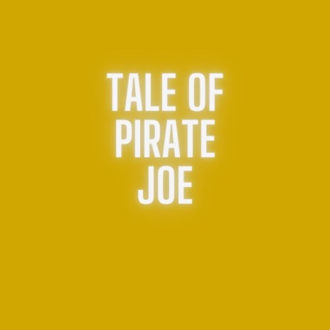 TALE OF PIRATE JOE | Boomplay Music