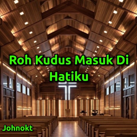 Roh Kudus Masuk Di Hatiku | Boomplay Music