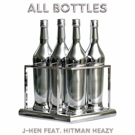 All Bottles ft. Hitman Heazy | Boomplay Music