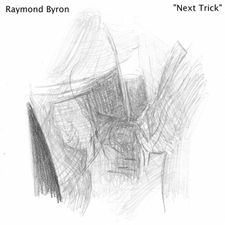 Next Trick ft. Raymond Byron