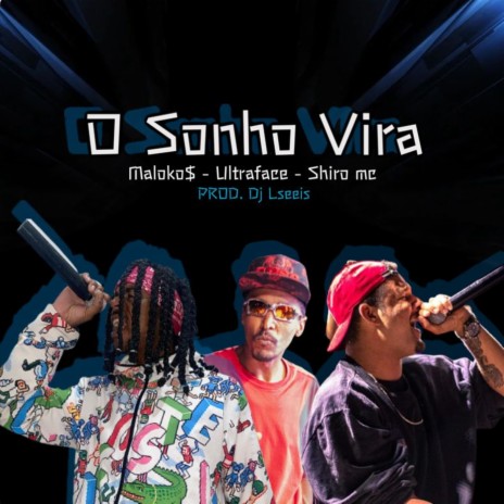 O Sonho Vira ft. Josué (Ultra Face) & Shiro Mc | Boomplay Music