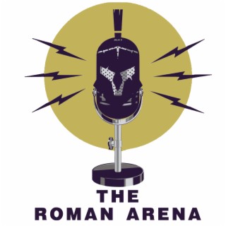 The Roman Arena Podcast - Season 1, Episode 12