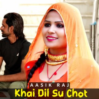 Khai Dil Su Chot