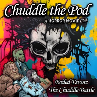 Boiled Down: The Chuddle Battle