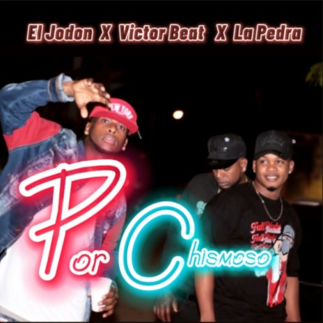 Por chismoso ft. LA PEDRA & Victor Beat