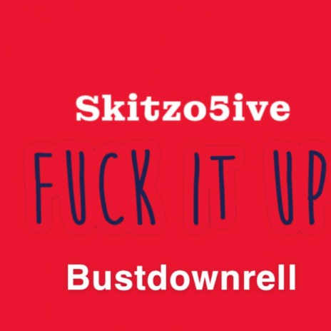 Fuck It Up ft. Bustdownrell | Boomplay Music