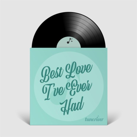 Best Love I've Ever Had | Boomplay Music