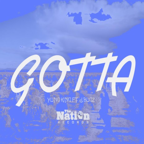 Gotta ft. J.Bugz | Boomplay Music