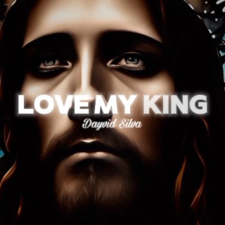 Love My King