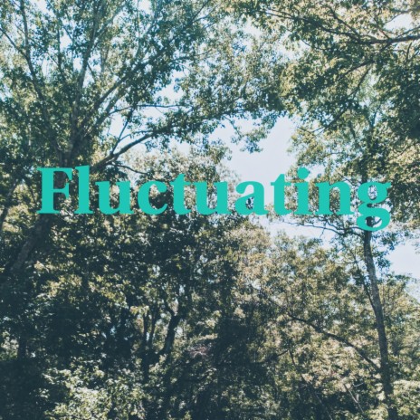 Fluctuating | Boomplay Music