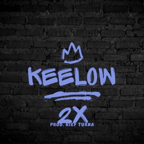 Keelow 2X ft. Prod. Kief Turna | Boomplay Music