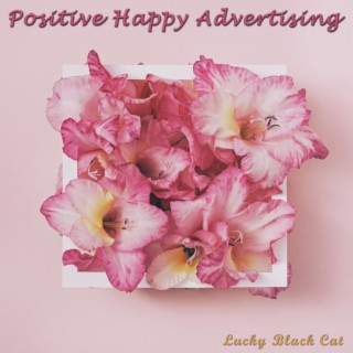 Positive Happy Advertising