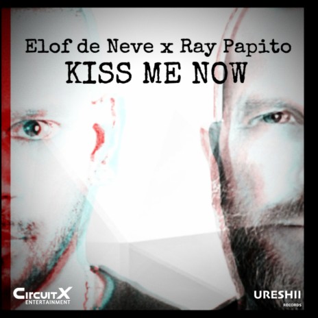 Kiss Me Now (Radio Edit) ft. Ray Papito