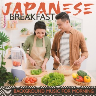Japanese Breakfast: Background Music for Morning Routines