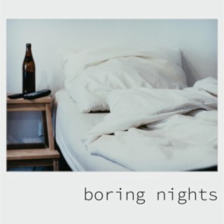 boring nights