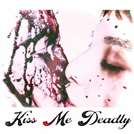 Kiss Me Deadly | Boomplay Music