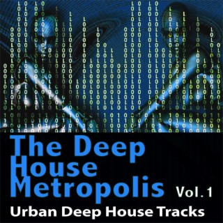 The Deep House Metropolis, Vol.1 - Urban Deep House