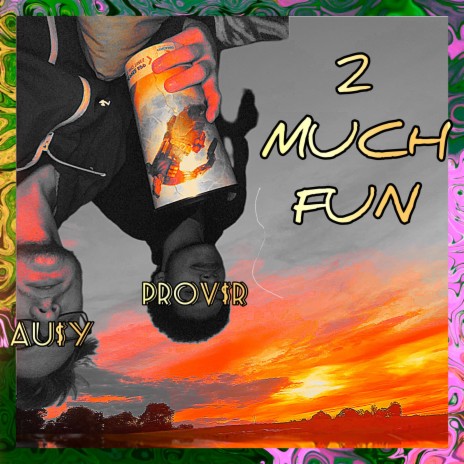 2 MUCH FUN ft. AU$Y | Boomplay Music