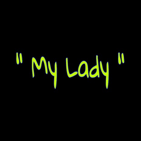 “ My Lady “ | Boomplay Music