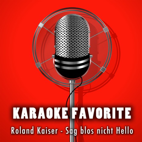 Sag blos nicht Hello (Karaoke Version) [Originally Performed By Roland Kaiser] | Boomplay Music