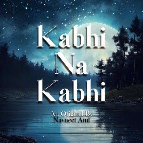 Kabhi Na Kabhi | Boomplay Music