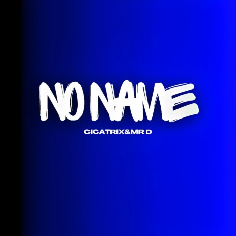 No Name ft. Mister D | Boomplay Music