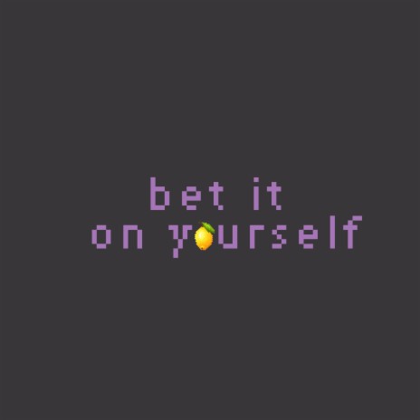 bet it on yourself | Boomplay Music