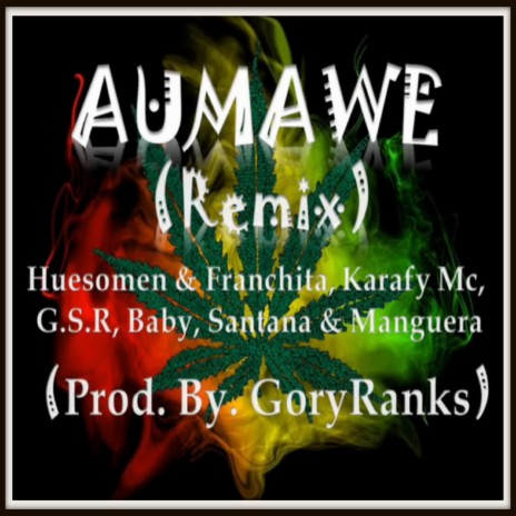 Aumawe 2 (feat. Franchita, Manguera El Escolta, Baby, Alan Santana, Karafy Mc, G.S.R & New Style Record) | Boomplay Music