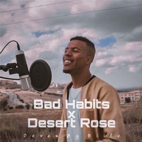 Bad Habits / Desert Rose (Medley) | Boomplay Music