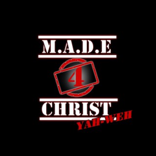 M.A.D.E 4 Christ