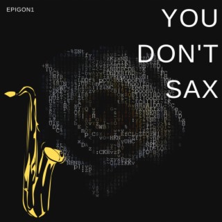 You don't Sax