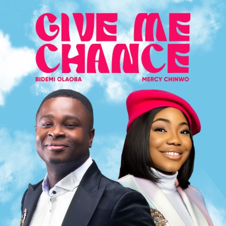 Give Me Chance ft. Mercy Chinwo | Boomplay Music