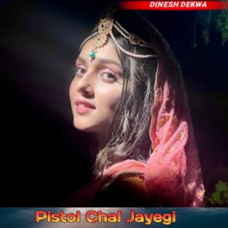 Pistol Chal Jayegi (Dinesh Dekwa)