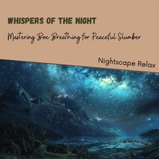 Whispers of the Night: Mastering Box Breathing for Peaceful Slumber