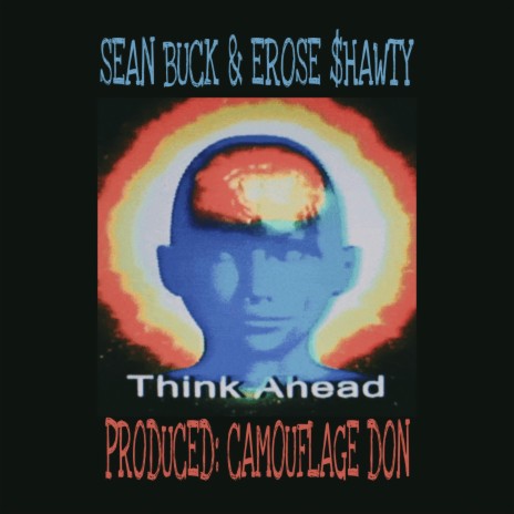 Think Ahead ft. Sean Buck & Erose $hawty | Boomplay Music