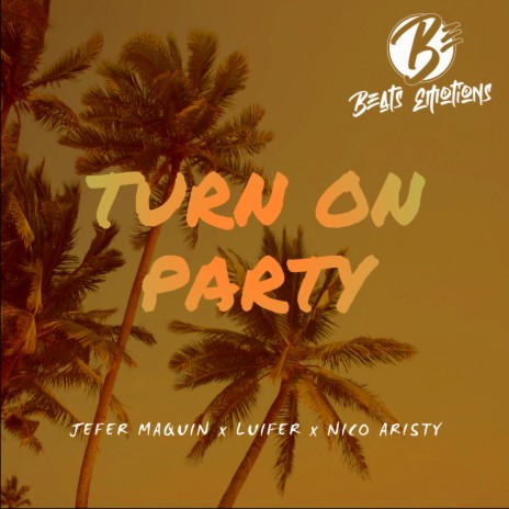 Turn On Party (Radio Edit) ft. Luifer & Nico Aristy | Boomplay Music