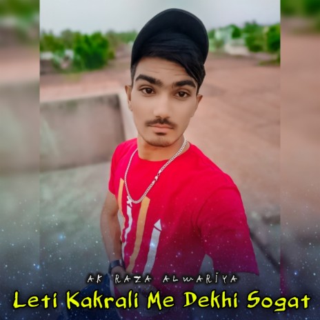 Leti Kakrali Me Dekhi Sogat | Boomplay Music