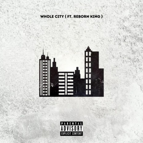 Whole City (feat. Reborn King) | Boomplay Music