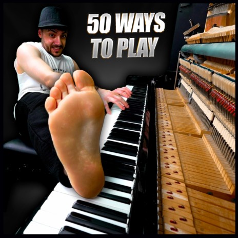 50 WAYS TO PLAY A PIANO
