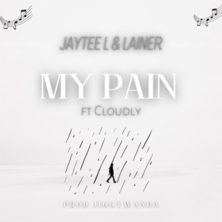 My Pain ft. Cloudly lyrics | Boomplay Music