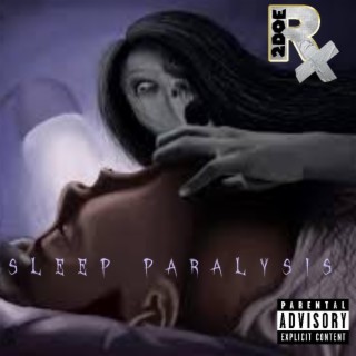 RX 2DOE (SLEEP PARALYSIS)