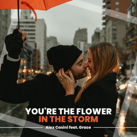 YOU'RE THE FLOWER IN THE STORM | Boomplay Music